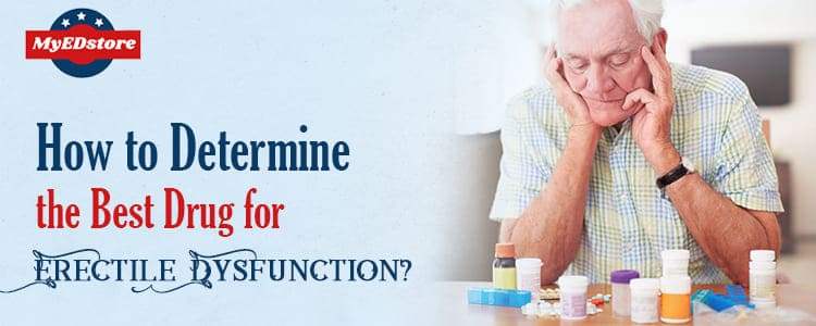 How to Determine the Best Drug for Erectile Dysfunction?