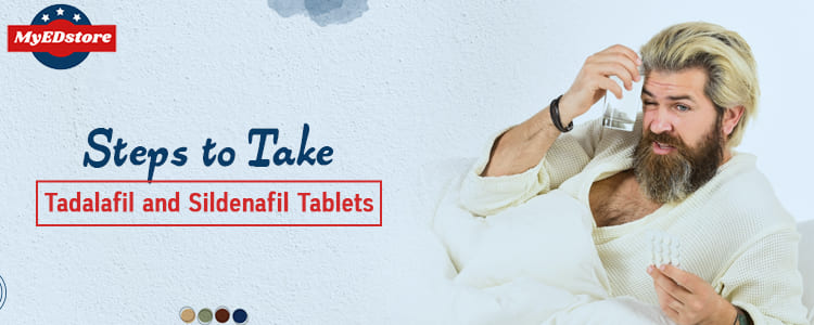 Steps to Take Tadalafil and Sildenafil Tablets